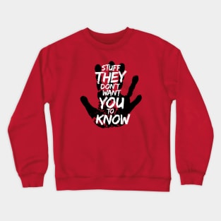 Stuff They Don't Want You To Know Crewneck Sweatshirt